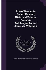 Life of Benjamin Robert Haydon, Historical Painter, From his Autobiography and Journals; Volume 2