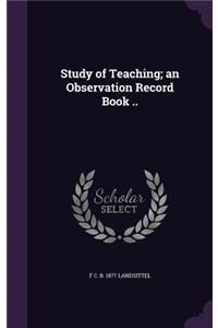 Study of Teaching; an Observation Record Book ..