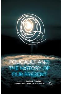 Foucault and the History of Our Present