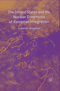 United States and the Nuclear Dimension of European Integration