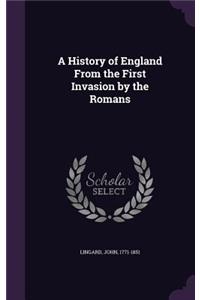 History of England From the First Invasion by the Romans