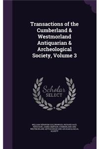 Transactions of the Cumberland & Westmorland Antiquarian & Archeological Society, Volume 3