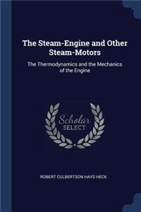 Steam-Engine and Other Steam-Motors