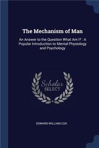 The Mechanism of Man