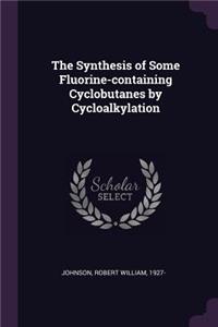 The Synthesis of Some Fluorine-Containing Cyclobutanes by Cycloalkylation