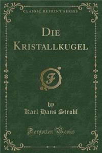 Die Kristallkugel (Classic Reprint)