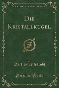 Die Kristallkugel (Classic Reprint)