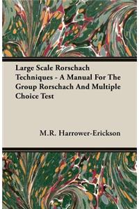 Large Scale Rorschach Techniques - A Manual For The Group Rorschach And Multiple Choice Test