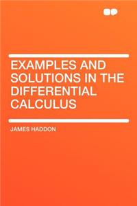 Examples and Solutions in the Differential Calculus
