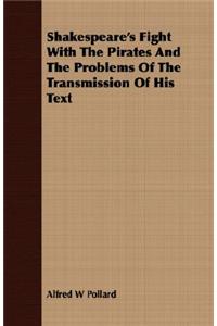 Shakespeare's Fight With The Pirates And The Problems Of The Transmission Of His Text