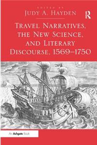 Travel Narratives, the New Science, and Literary Discourse, 1569-1750