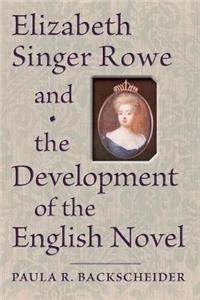 Elizabeth Singer Rowe and the Development of the English Novel