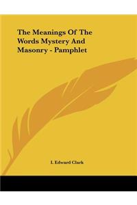 The Meanings Of The Words Mystery And Masonry - Pamphlet