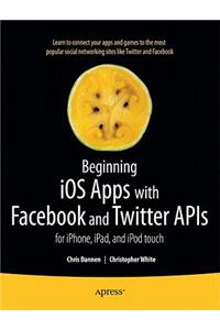 Beginning IOS Apps with Facebook and Twitter APIs