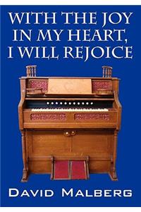 With the Joy in My Heart, I Will Rejoice