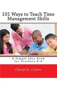 101 Ways to Teach Time Management Skills