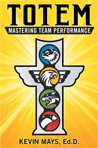 Totem: Mastering Team Performance