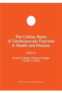 Cellular Basis of Cardiovascular Function in Health and Disease