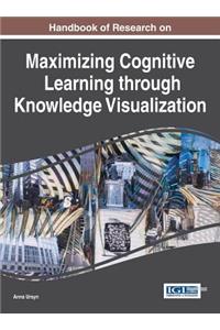 Handbook of Research on Maximizing Cognitive Learning through Knowledge Visualization