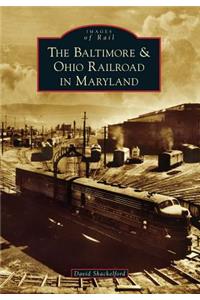 The Baltimore & Ohio Railroad in Maryland