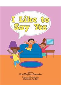 I Like to Say Yes