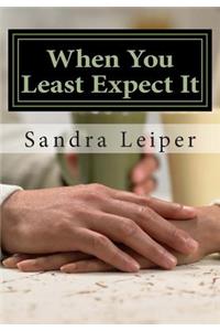 When You Least Expect It