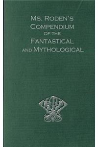 Ms. Roden's Compendium of the Fantastical and Mythological