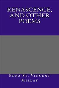Renascence, and Other Poems