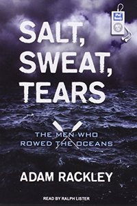 Salt, Sweat, Tears: The Men Who Rowed the Oceans