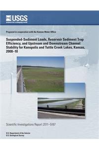 Suspended-Sediment Loads, Reservoir Sediment Trap Efficiency, and Upstream and Downstream Channel Stability for Kanopolis and Tuttle Creek Lakes, Kansas, 2008?10