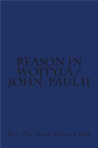 Reason in Wojtyla / John Paul II