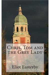 Chris, Tom and the Grey Lady