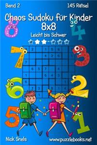 Chaos Sudoku für Kinder 8x8 - Leicht bis Schwer - Band 2 - 145 Rätsel