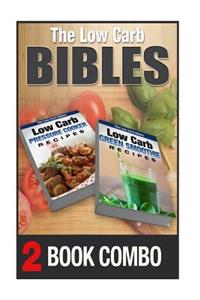 Low Carb Green Smoothie Recipes and Low Carb Pressure Cooker Recipes: 2 Book Combo