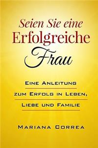 SEIEN Sie eine ERFOLGREICHE FRAU