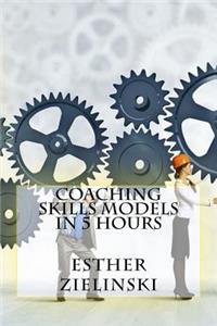 Coaching Skills Models In 5 Hours