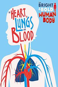 The Bright and Bold Human Body: The Heart, Lungs, and Blood