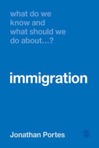 What Do We Know and What Should We Do about Immigration?