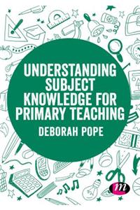 Understanding Subject Knowledge for Primary Teaching