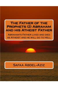 Father of the Prophets (2) Abraham and his Atheist Father