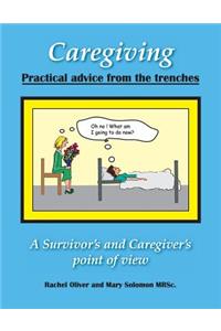 Caregiving Practical Advice from the Trenches