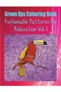 Grown Ups Colouring Book Fashionable Patterns for Relaxation Vol. 1 Mandalas