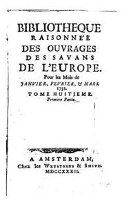 Bibliothèque raisonnée des ouvrages des savans de l'Europe