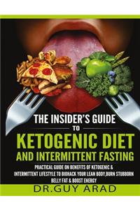 The Insider's Guide to Ketogenic Diet and Intermittent Fasting