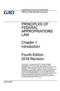 PRINCIPLES OF FEDERAL APPROPRIATIONS LAW Chapter 1 Introduction Fourth Edition 2016 Revision