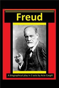 Freud - A Biographical Play in 3 Acts