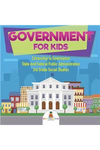 Government for Kids - Citizenship to Governance State And Federal Public Administration 3rd Grade Social Studies