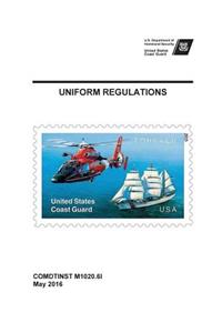 U.S. Coast Guard UNIFORM REGULATIONS COMDTINST M1020.6I May 2016