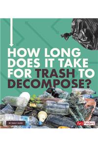 How Long Does it Take? How Long Does it Take for Trash to Decompose?