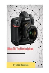 Nikon D5: The Startup Edition